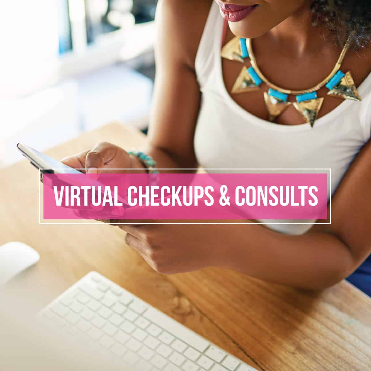 VC checkupsandconsults 2 - Did You Know That We Do Virtual Visits Too?